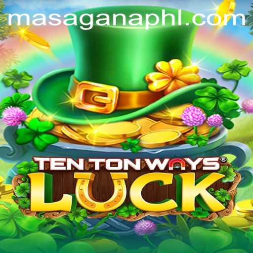 Exploring 'TenTonWaysLuck': A Unique Gaming Experience Fueled by 'Masaganaph'